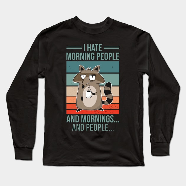 I Hate Morning People And Mornings And People Vintage Racoon Long Sleeve T-Shirt by 2P-Design